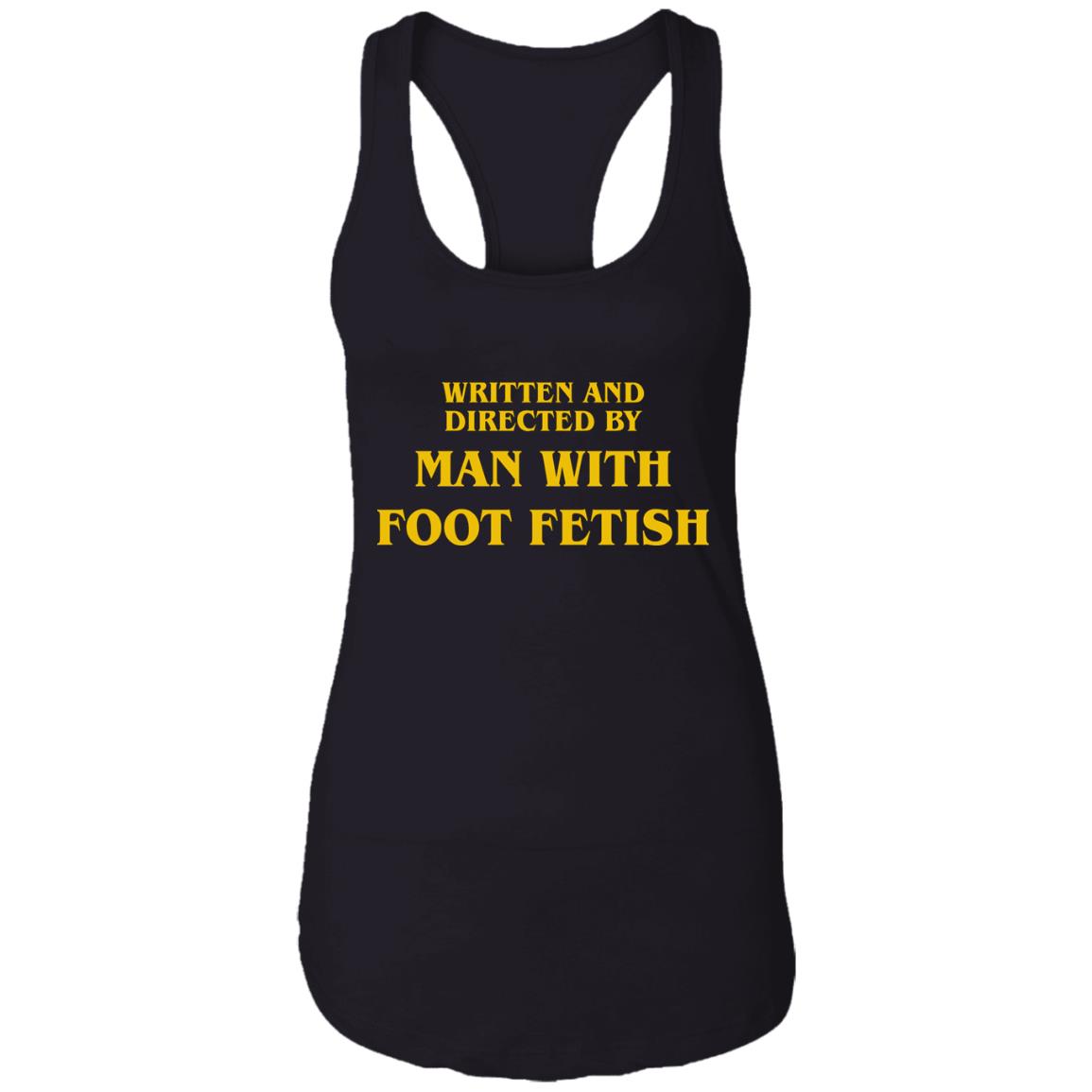 Written And Directed By Man With Foot Fetish Shirt