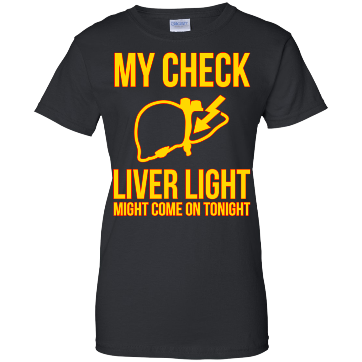 My Check Liver Light Might Come On Tonight Shirt, Hoodie - TeeDragons