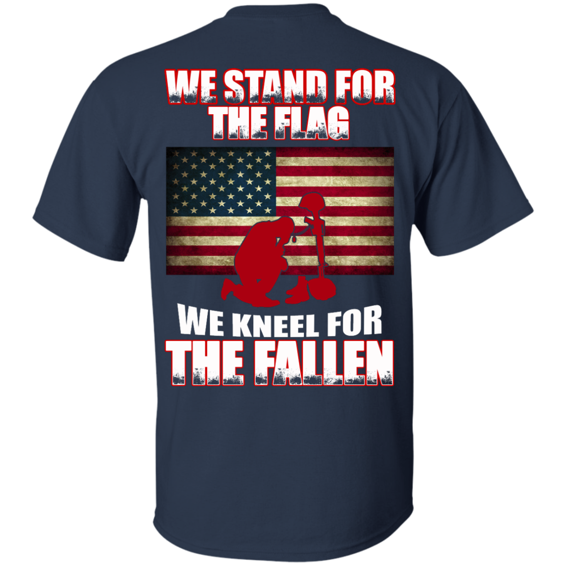 We Stand For The Flag We Kneel For The Fallen Shirt - Back - TeeDragons