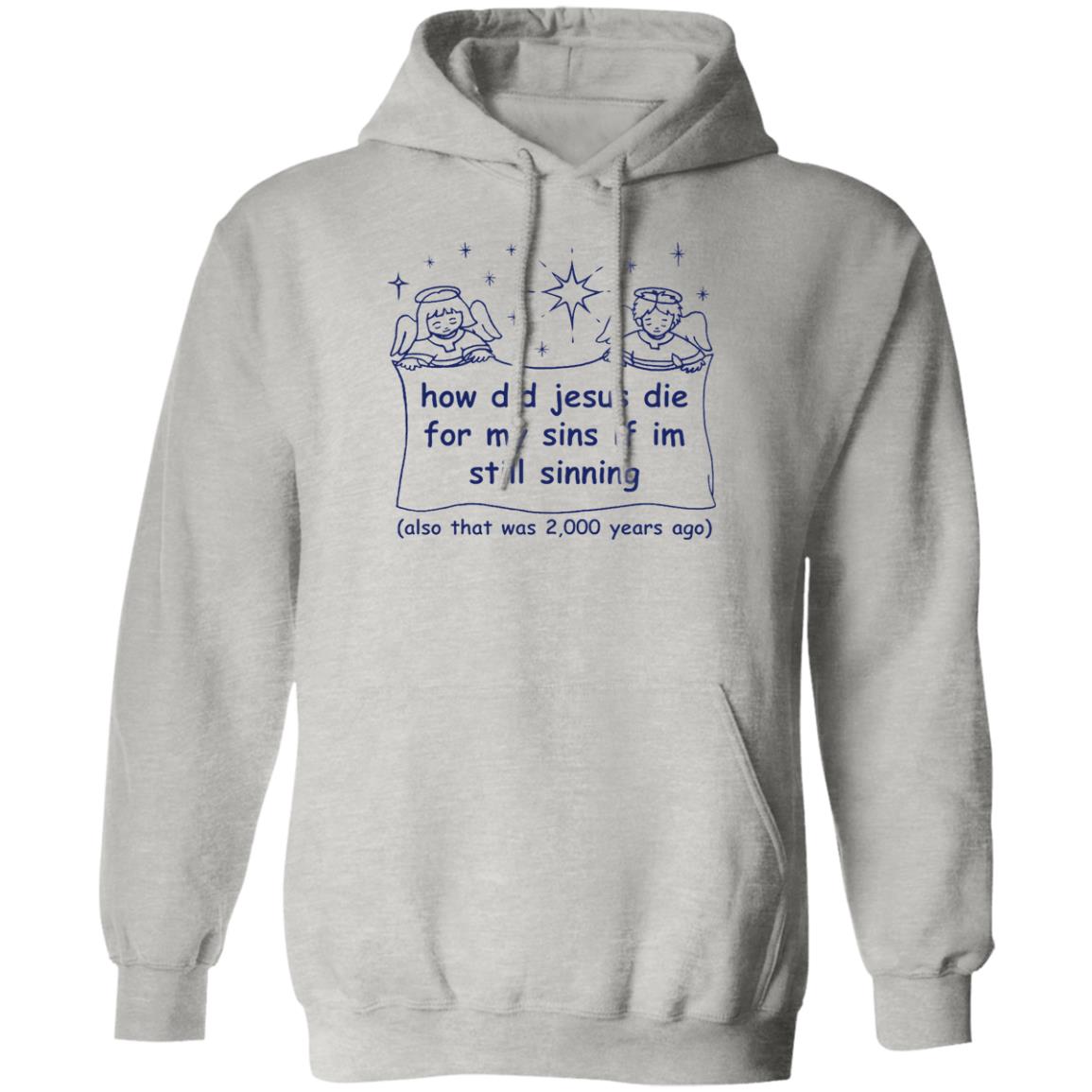 How Did Jesus Die For My Sins Shirt