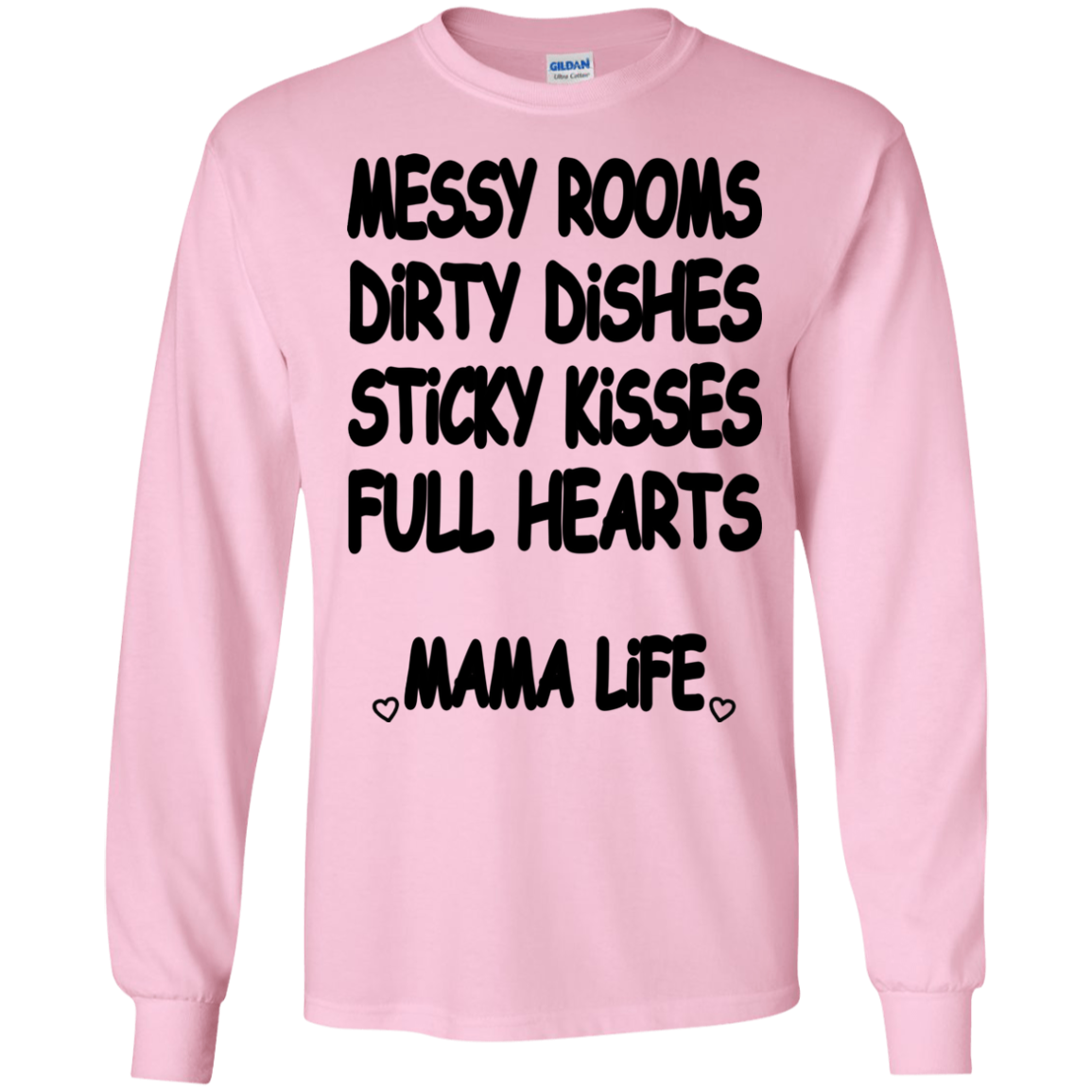 Messy Rooms, Dirty Dishes, Sticky Kisses, Full Hearts Mama Life Shirt - TeeDragons