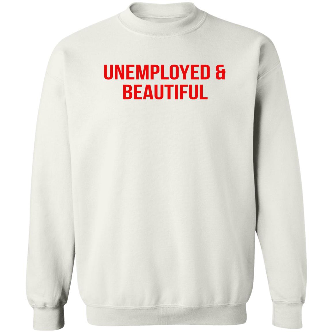 Unemployed And Beautiful Shirt