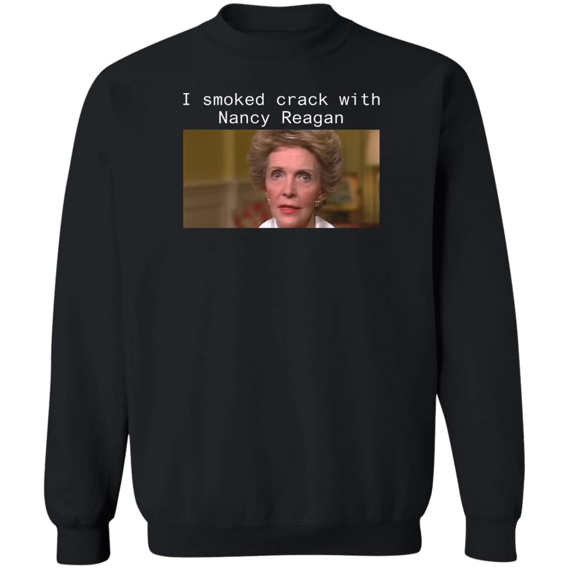 I smoked crack with Nancy Reagan shirt