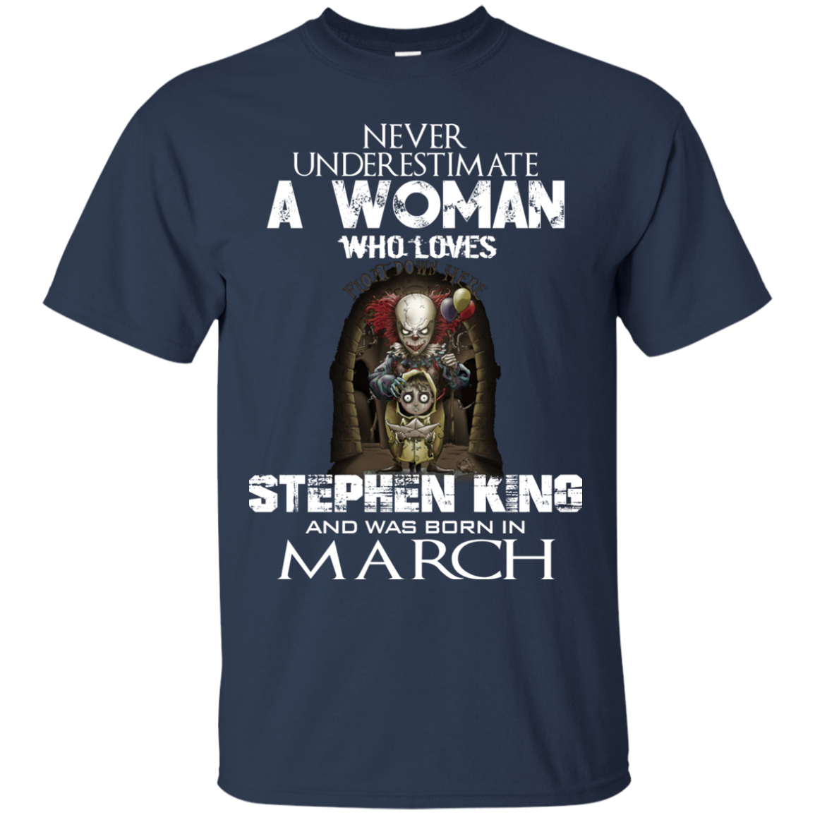 Never Underestimate A Woman Who Loves Stephen King And Was Born In March T-Shirt - TeeDragons