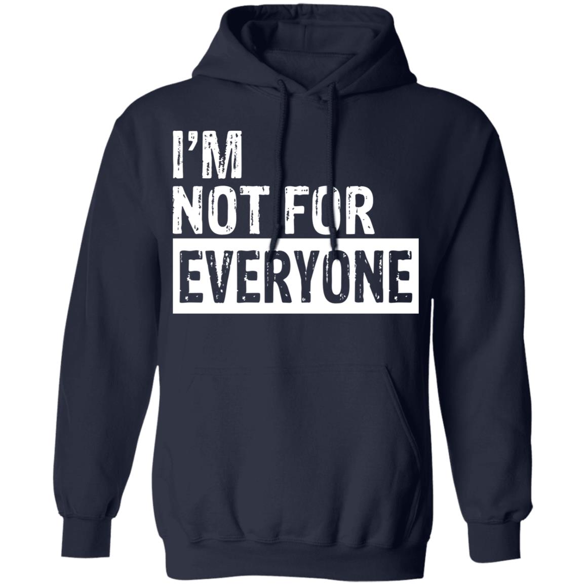 I'm not for everyone shirt