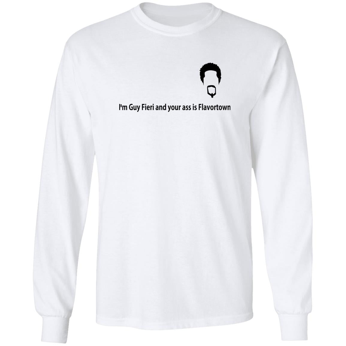 I'm Guy Fieri And Your Ass Is Flavortown Shirt