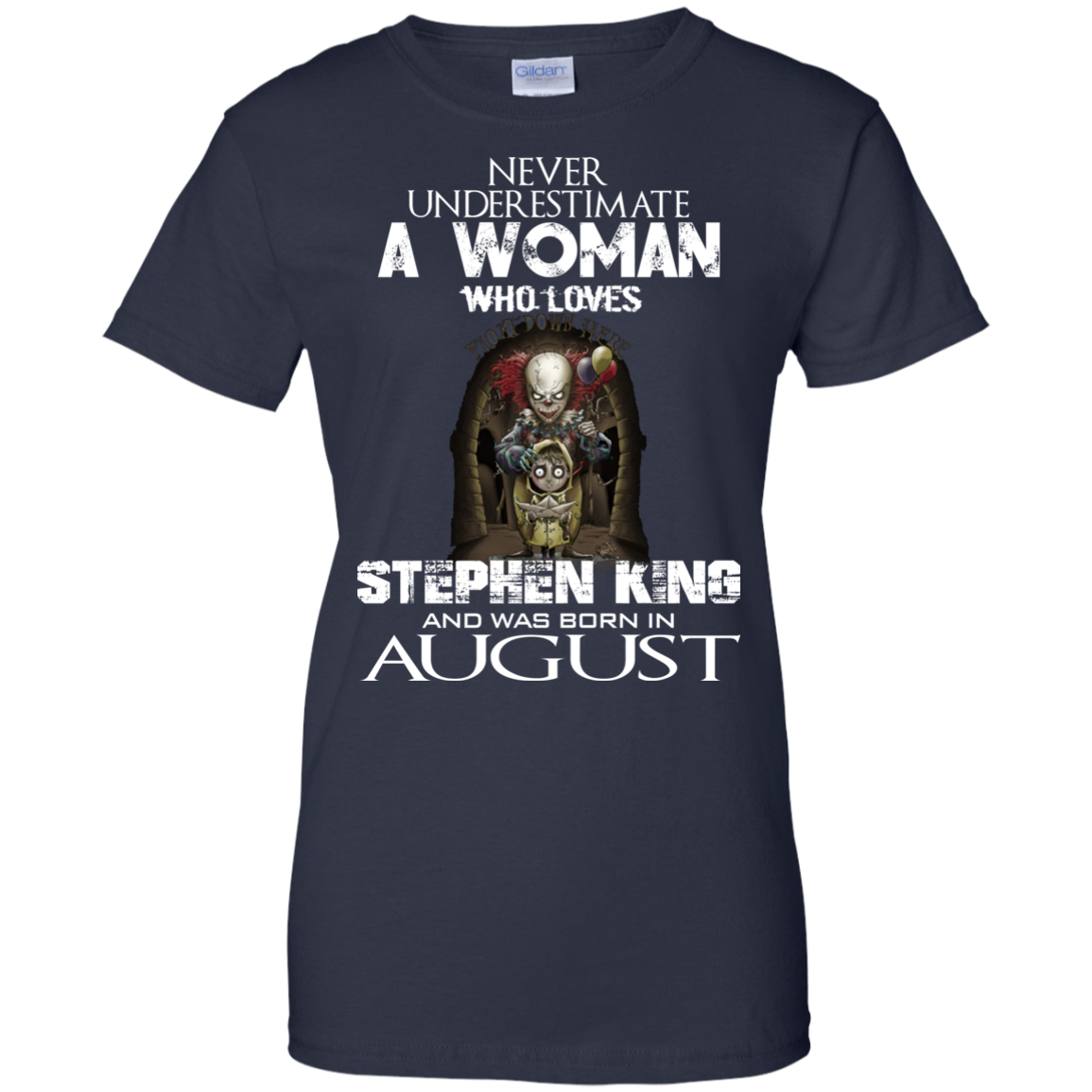 Never Underestimate A Woman Who Loves Stephen King And Was Born In August T-Shirt - TeeDragons