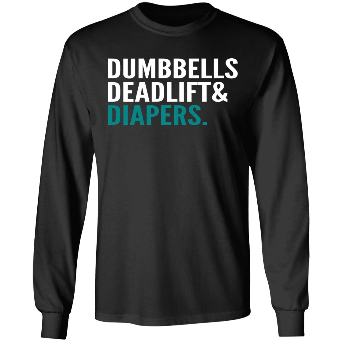 Dumbbells Deadlift And Diapers Shirt