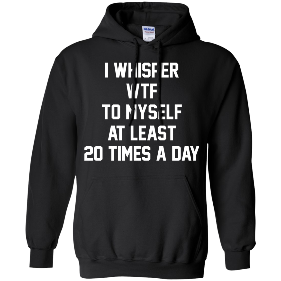 I Whisper WTF To Myself At Least 20 Times A Day T-Shirt - TeeDragons