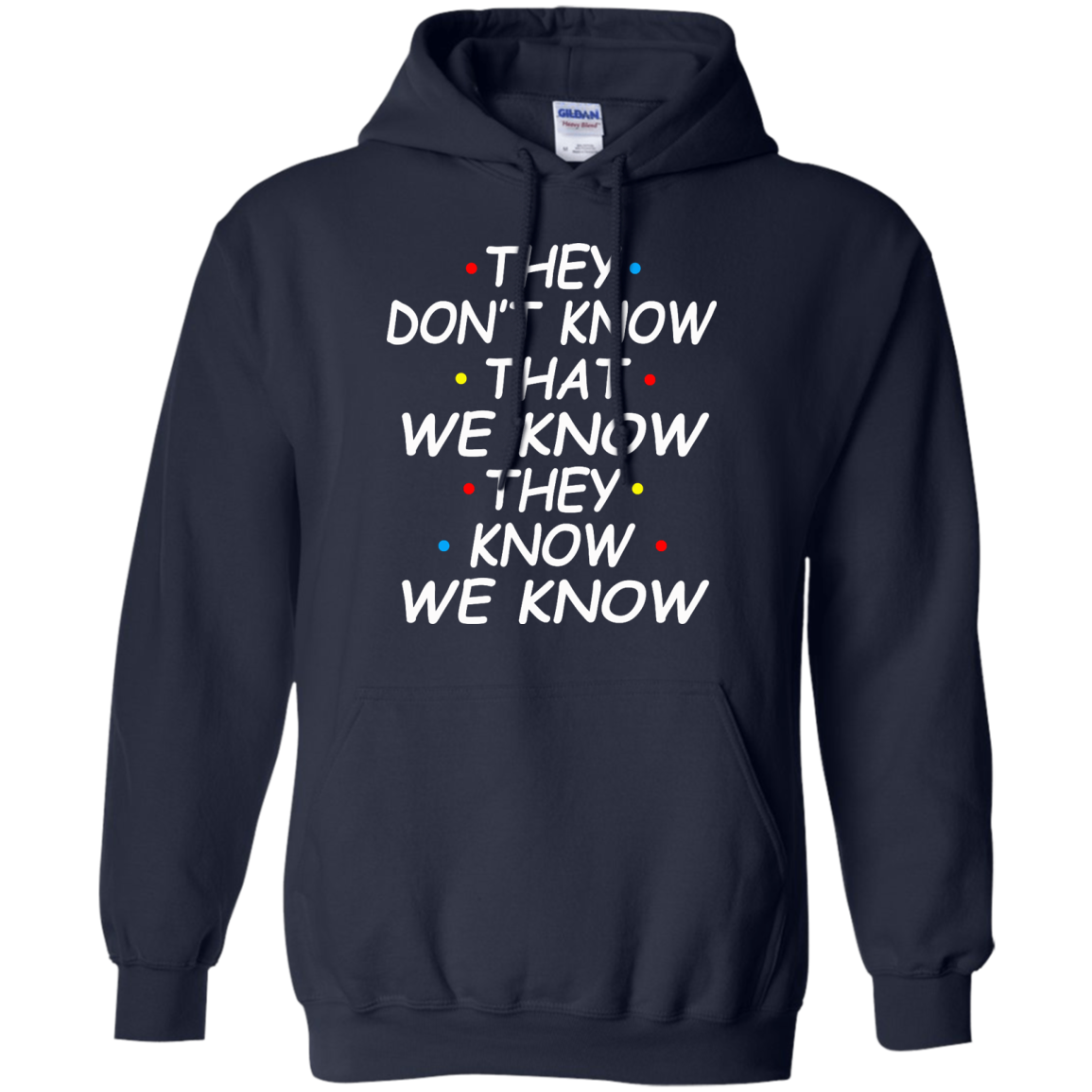 They Don't Know That We Know They Know We Know Shirt, Hoodie - TeeDragons