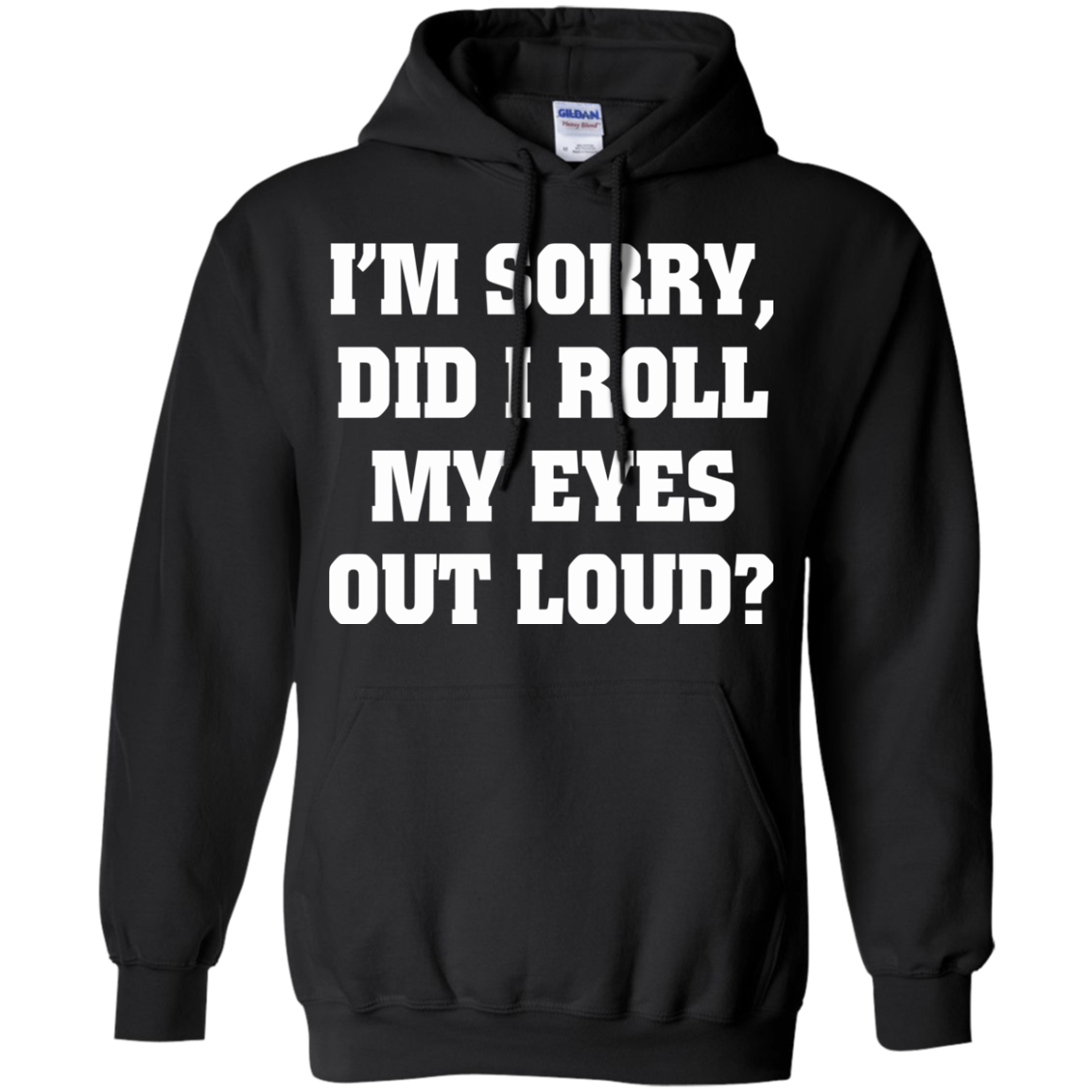 I'm Sorry Did I Roll My Eyes Out Loud Shirt, Hoodie, Tank - TeeDragons