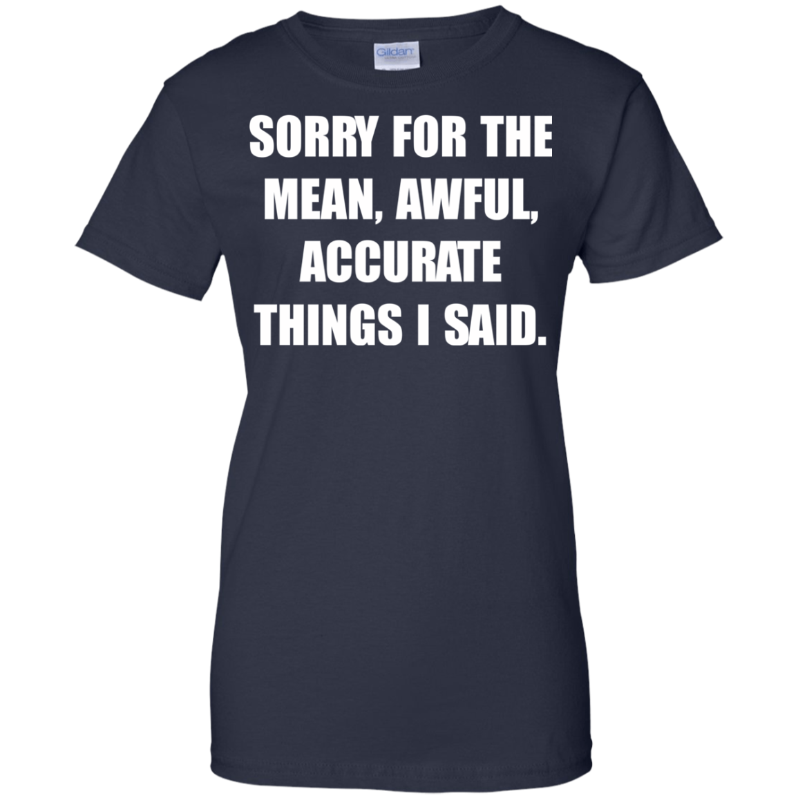 Sorry For The Mean, Awful, Accurate Things I Said Shirt, Hoodie, Tank - TeeDragons