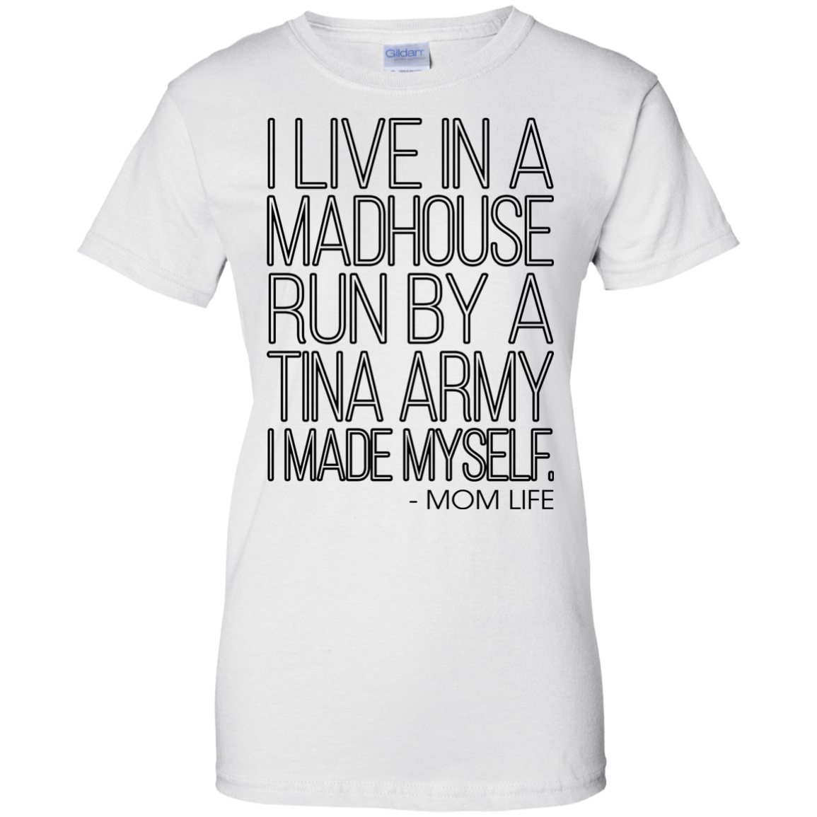 I Live In A Madhouse Run By A Tina Army Shirt, Hoodie - TeeDragons