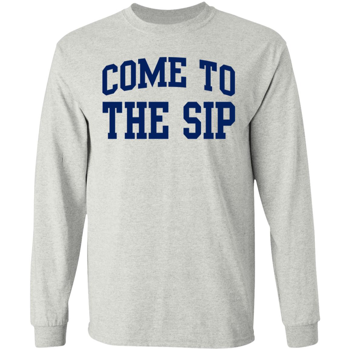 Come To The Sip Shirt
