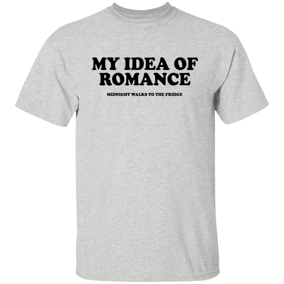 My Idea Of Romance Midnight Walks To The Fridge Shirt