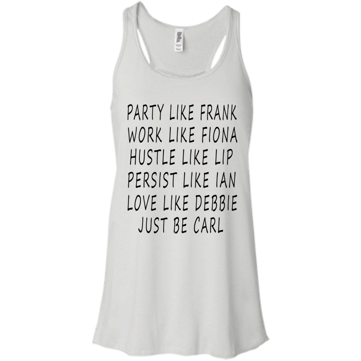 Party like Frank, Work Like Fiona, Hustle Like Lip...Just Be Carl Shirt, Hoodie - TeeDragons