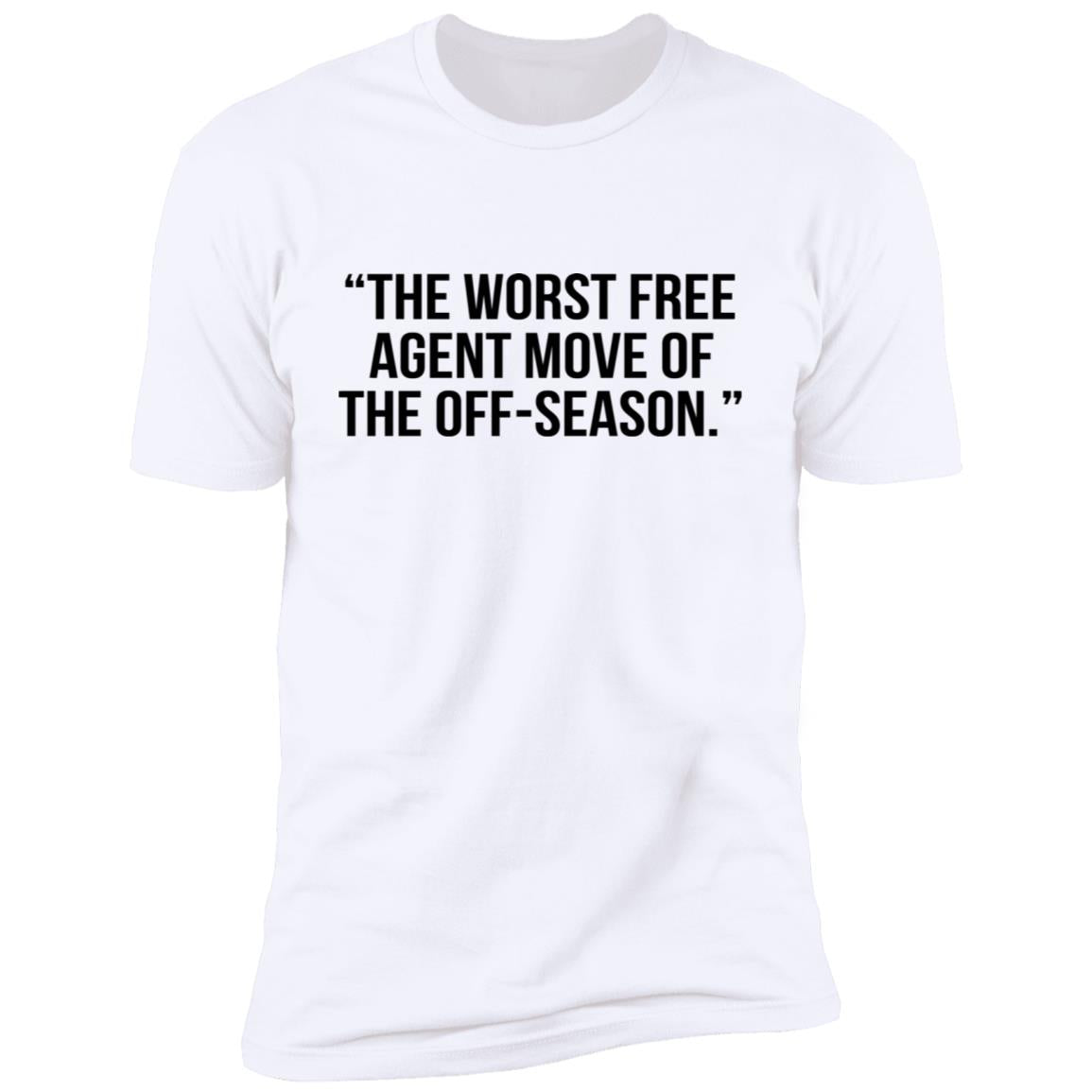The Worst Free Agent Move Of The Off-Season Shirt