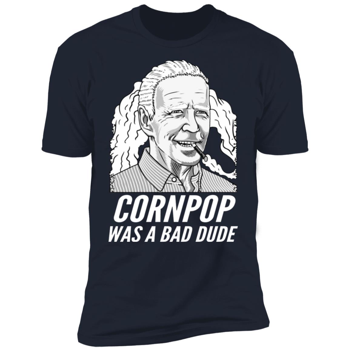 Corn Pop Was A Bad Dude Shirt