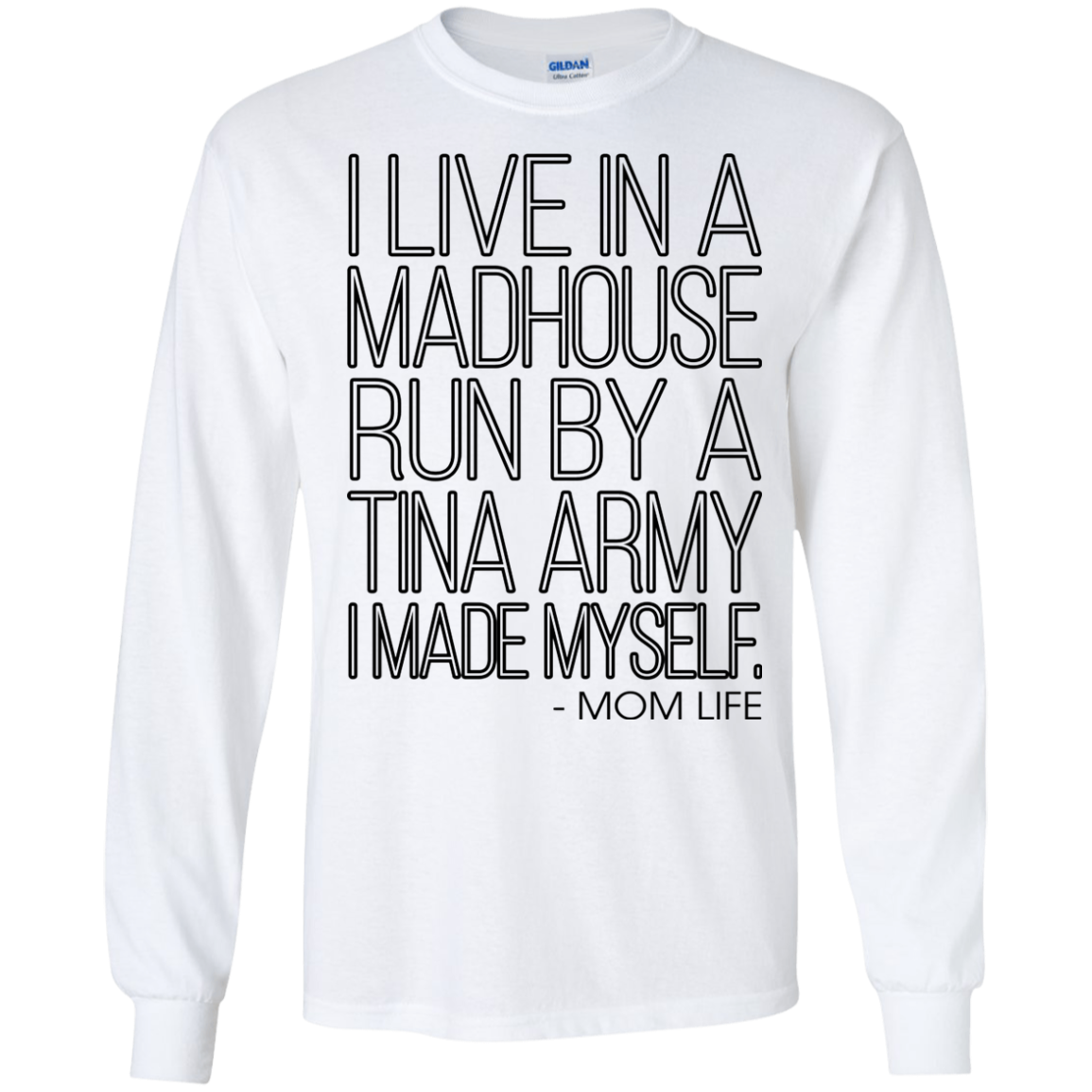 I Live In A Madhouse Run By A Tina Army Shirt, Hoodie - TeeDragons
