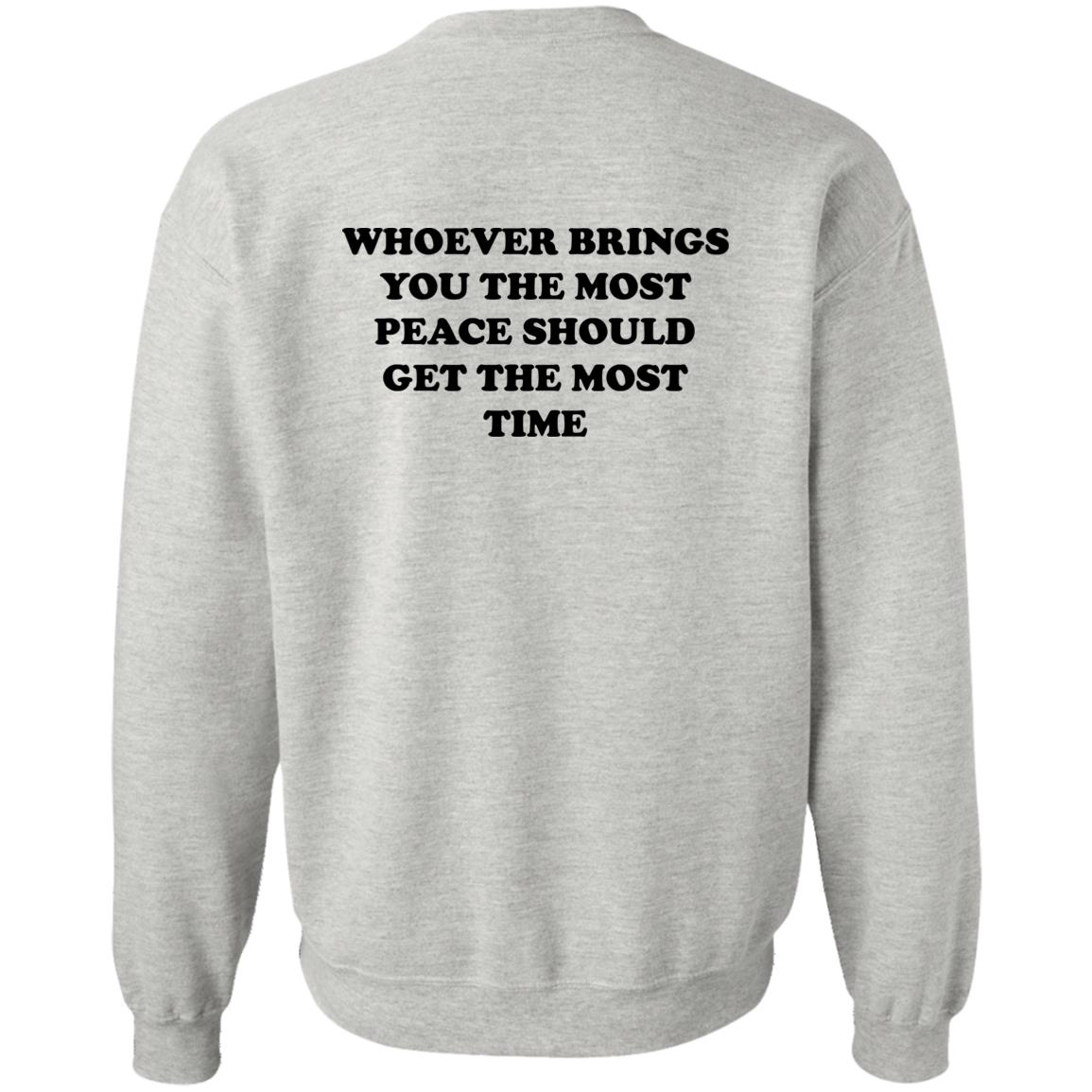 Whoever Brings You The Most Peace Should Get The Most Time Shirt