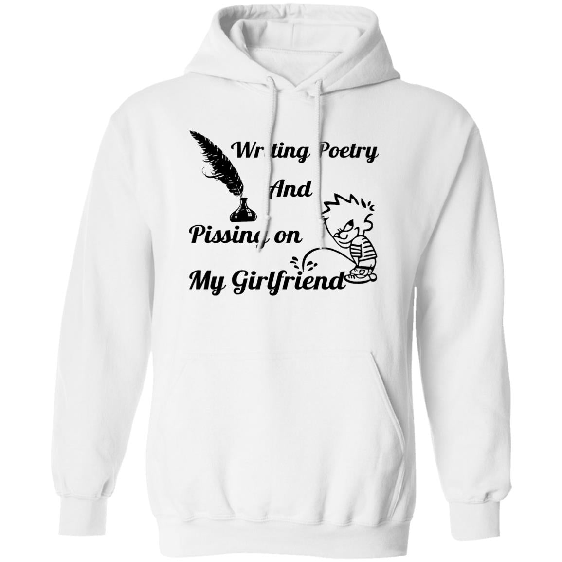 Writing Poetry And Pissing On My Girlfriend Shirt