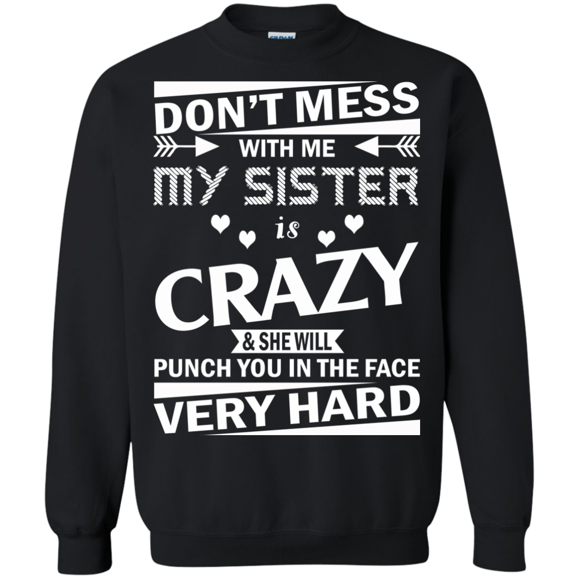 Don't Mess With Me My Sister Is Crazy Shirt, Hoodie, Tank - TeeDragons