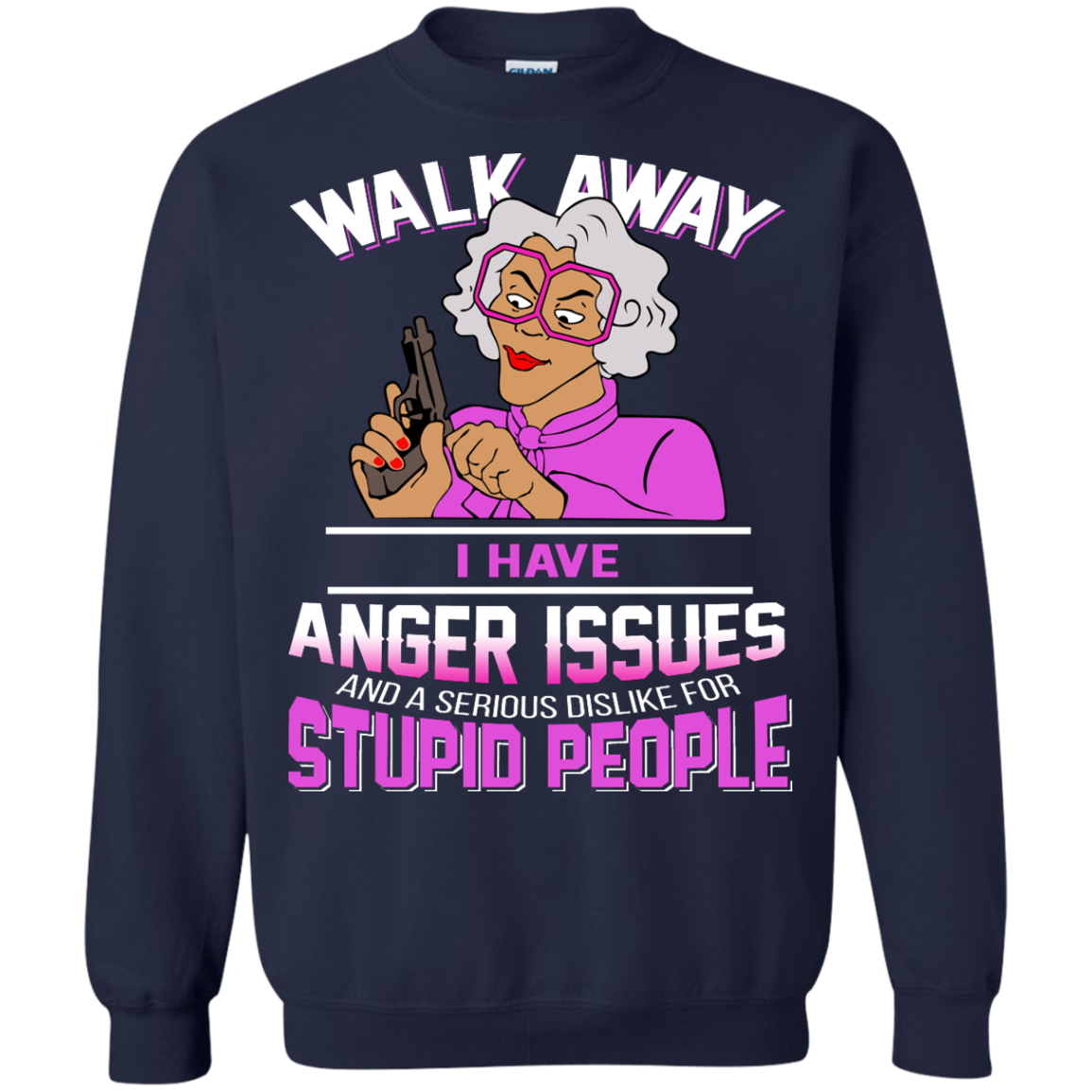 Madea - Walk Away I Have Anger Issues And A serious Dislike For Stupid People Shirt, Hoodie - TeeDragons