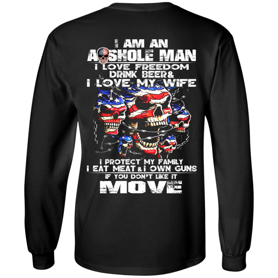 I Am An Asshole Man - I Love Freedom, Drink Beer, Love My Wife Shirt - Back Design - TeeDragons