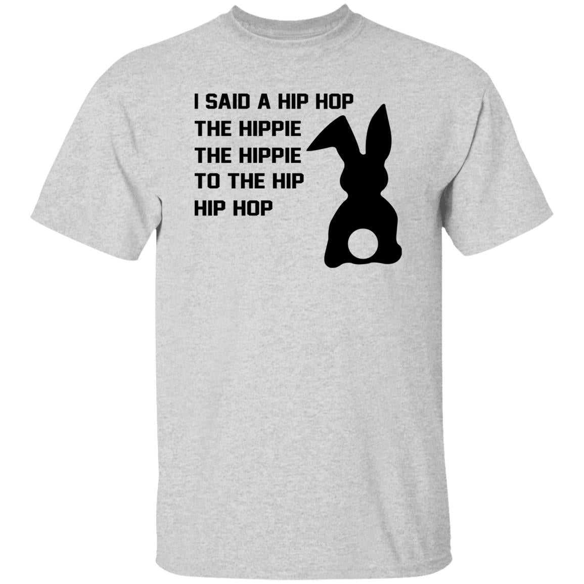 I Said A Hip Hop The Hippie To The Hip Hip Hop Shirt