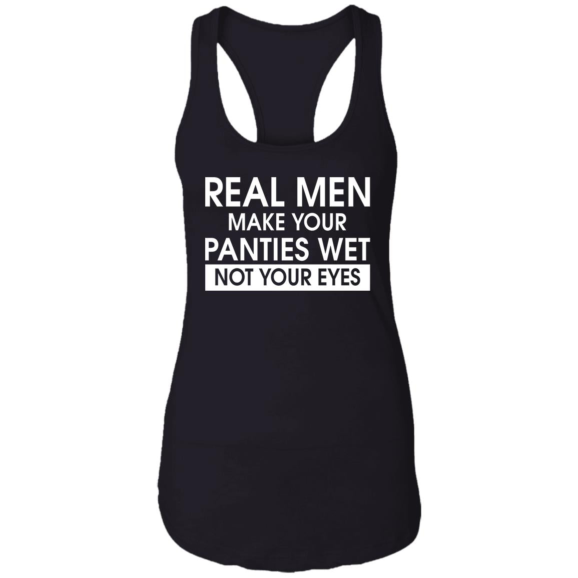 Real Men Make Your Panties Wet Not Your Eyes T Shirt Adult Jokes Y2k Men  Clothing Casual 100% Cotton Unisex T-shirts EU Size - AliExpress