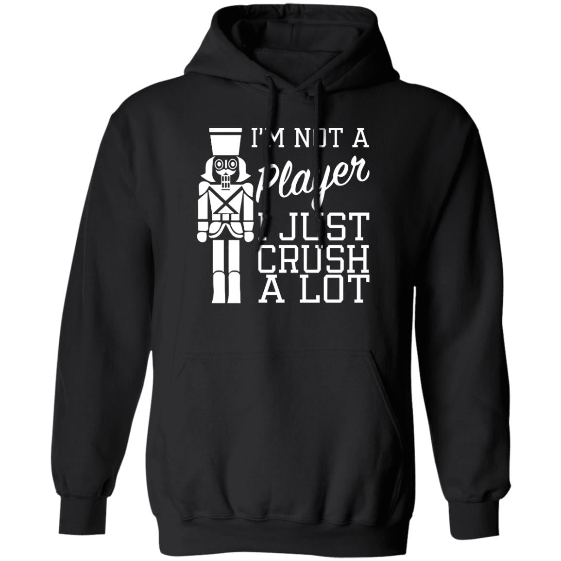 I’m Not A Player I Just Crush A Lot Shirt