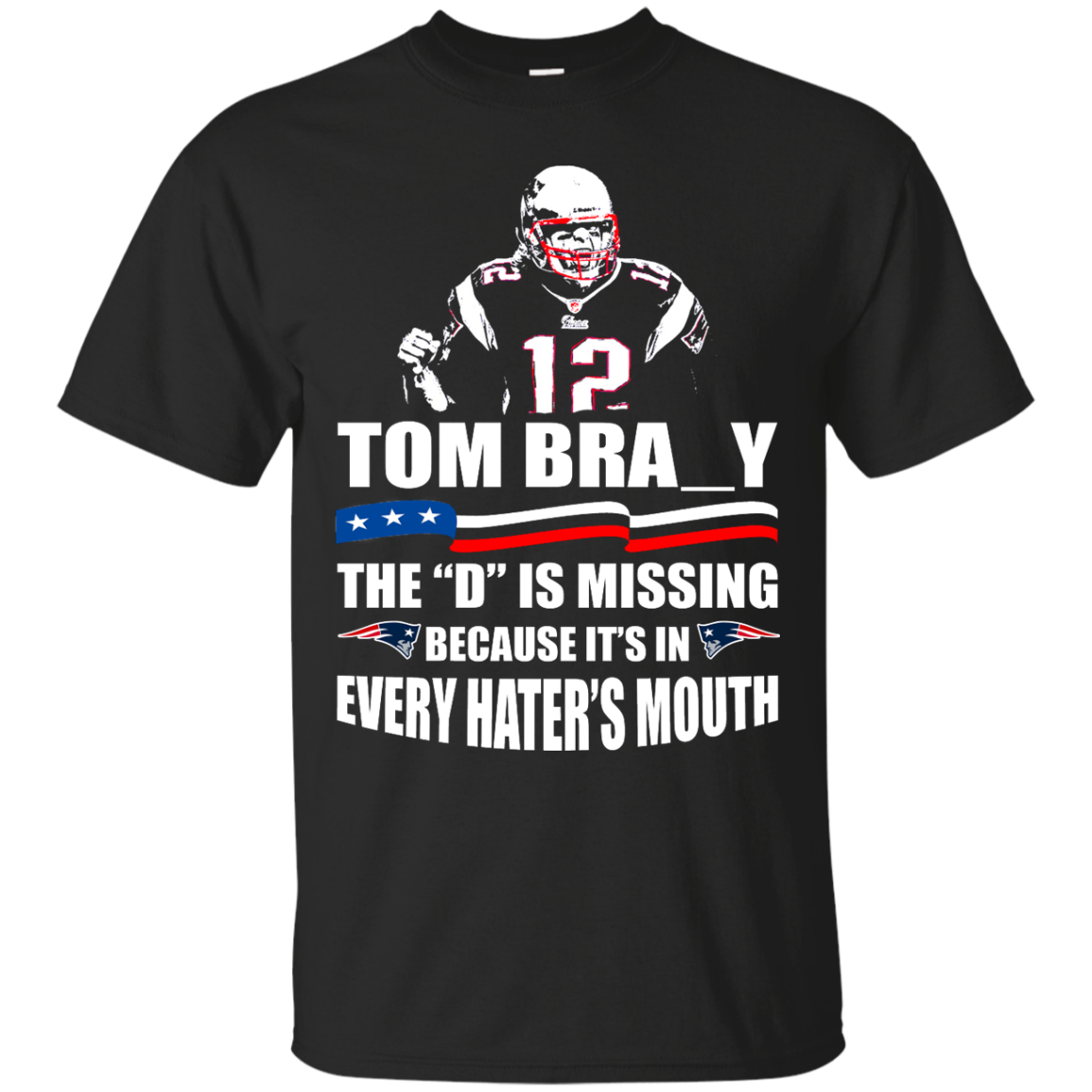 Tom Bra_y - The "D" Is Missing Because It's In Every Hater's Mouth Shirt, Hoodie, Tank - TeeDragons