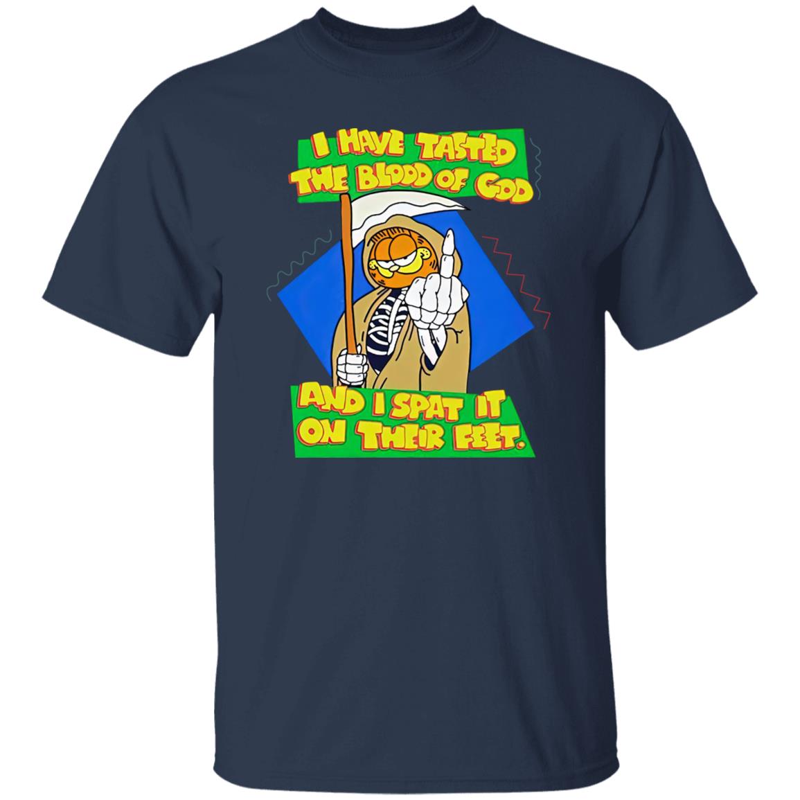 Garfield I Have Tasted The Blood Of God And I Spat It On Their Feet Shirt