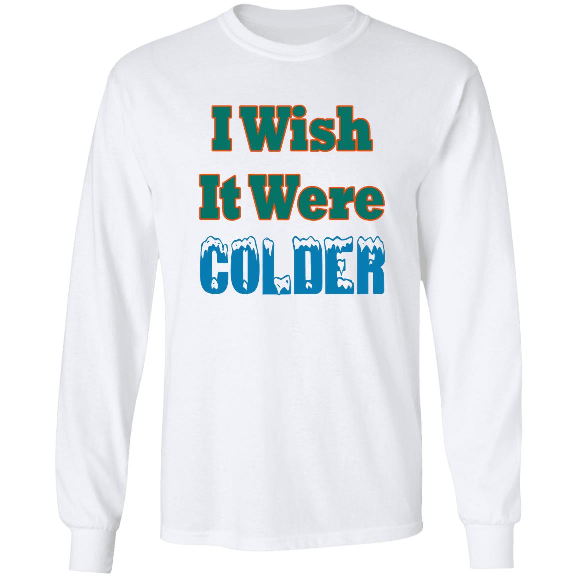 I Wish It Were Colder Shirt