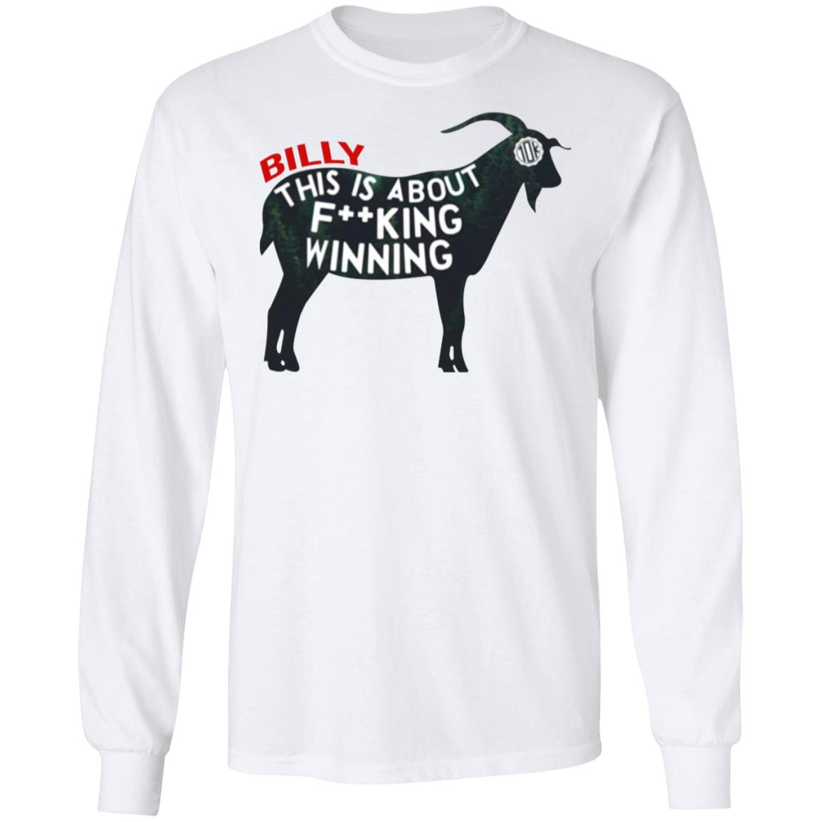 Billy This Is About F-cking Winning Shirt