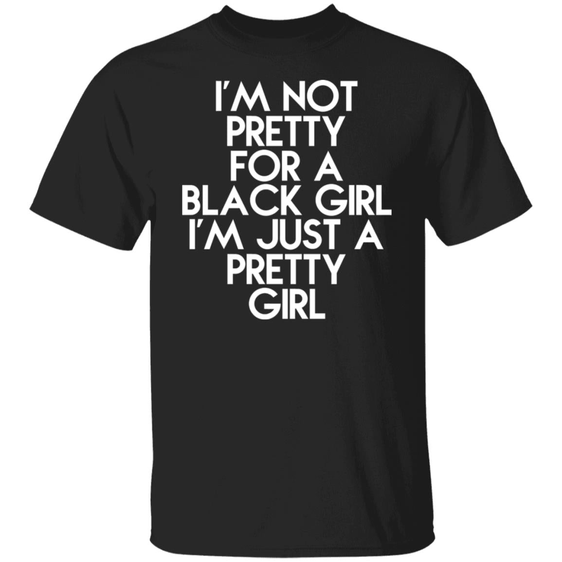 I'm Just A Pretty Girl Shirt