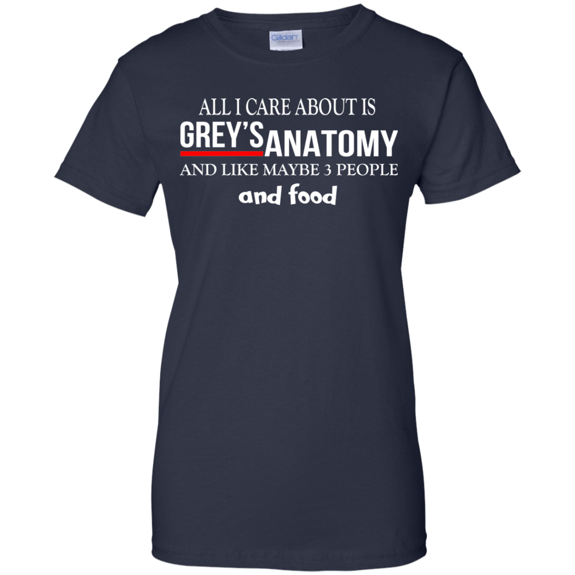 All I Care About Is Grey's Anatomy And Like Maybe 3 People And Food T-Shirt - TeeDragons