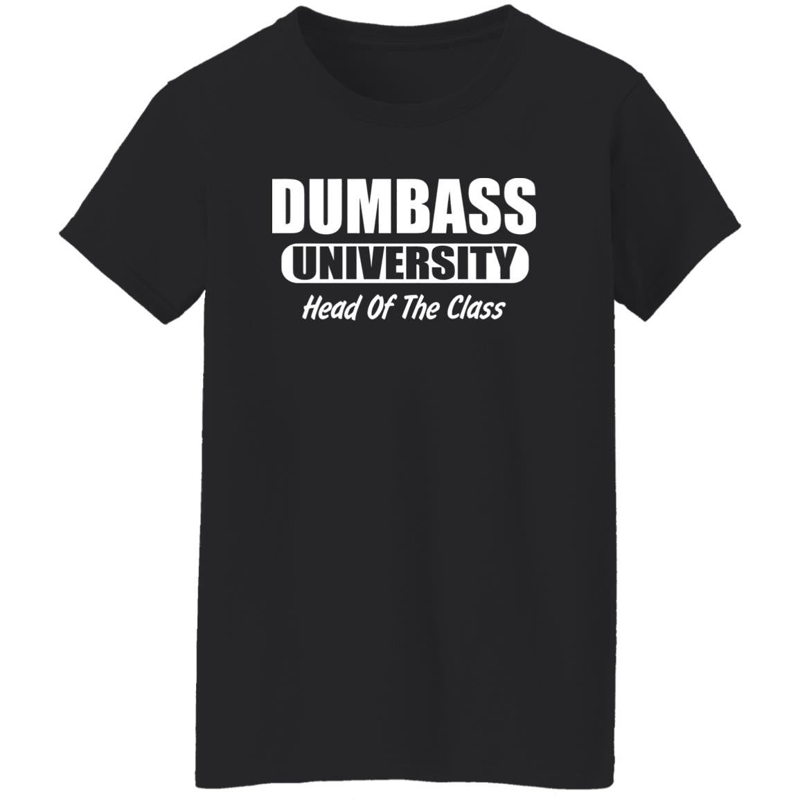 Dumbass University Head Of The Class Shirt