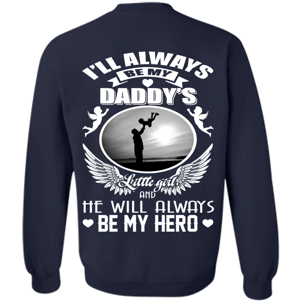 I'll Always Be My Daddy's Little Girl And He Will Always Be My Hero T-Shirt - Back Design - TeeDragons