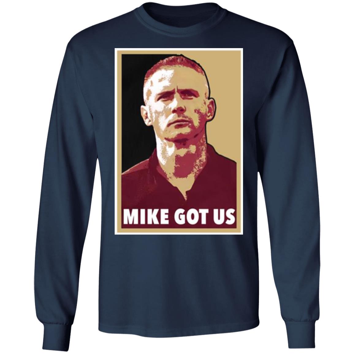 Mike Got Us Shirt