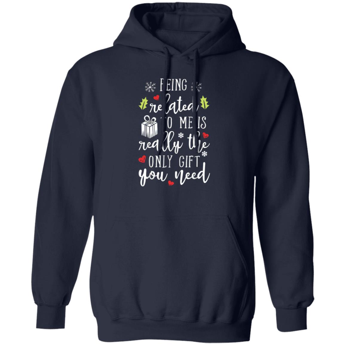 Being Related To Me Is Really The Only Gift You Need Shirt