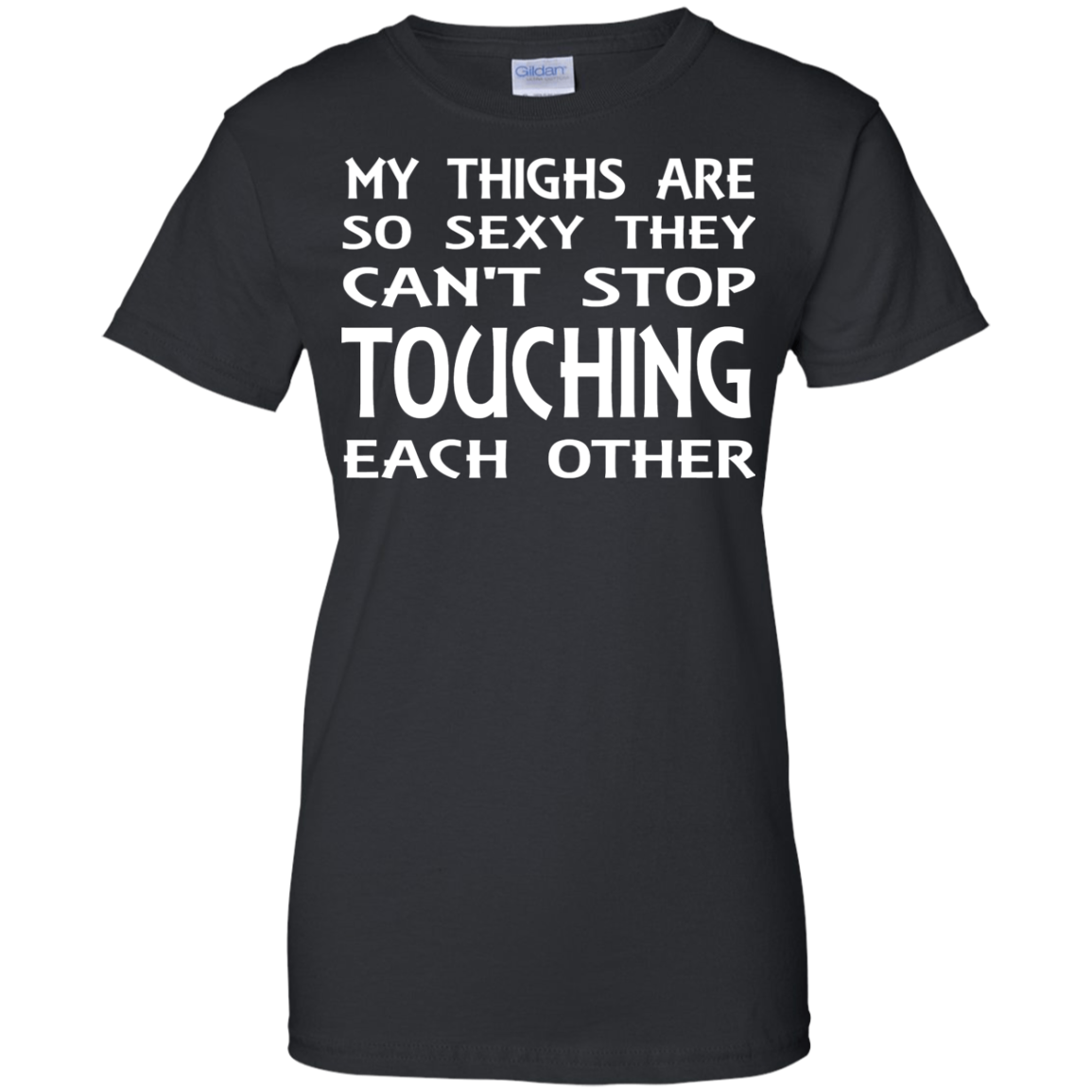 My Thighs Are So Sexy They Can't Stop Touching Each Other Shirt, Tank - TeeDragons