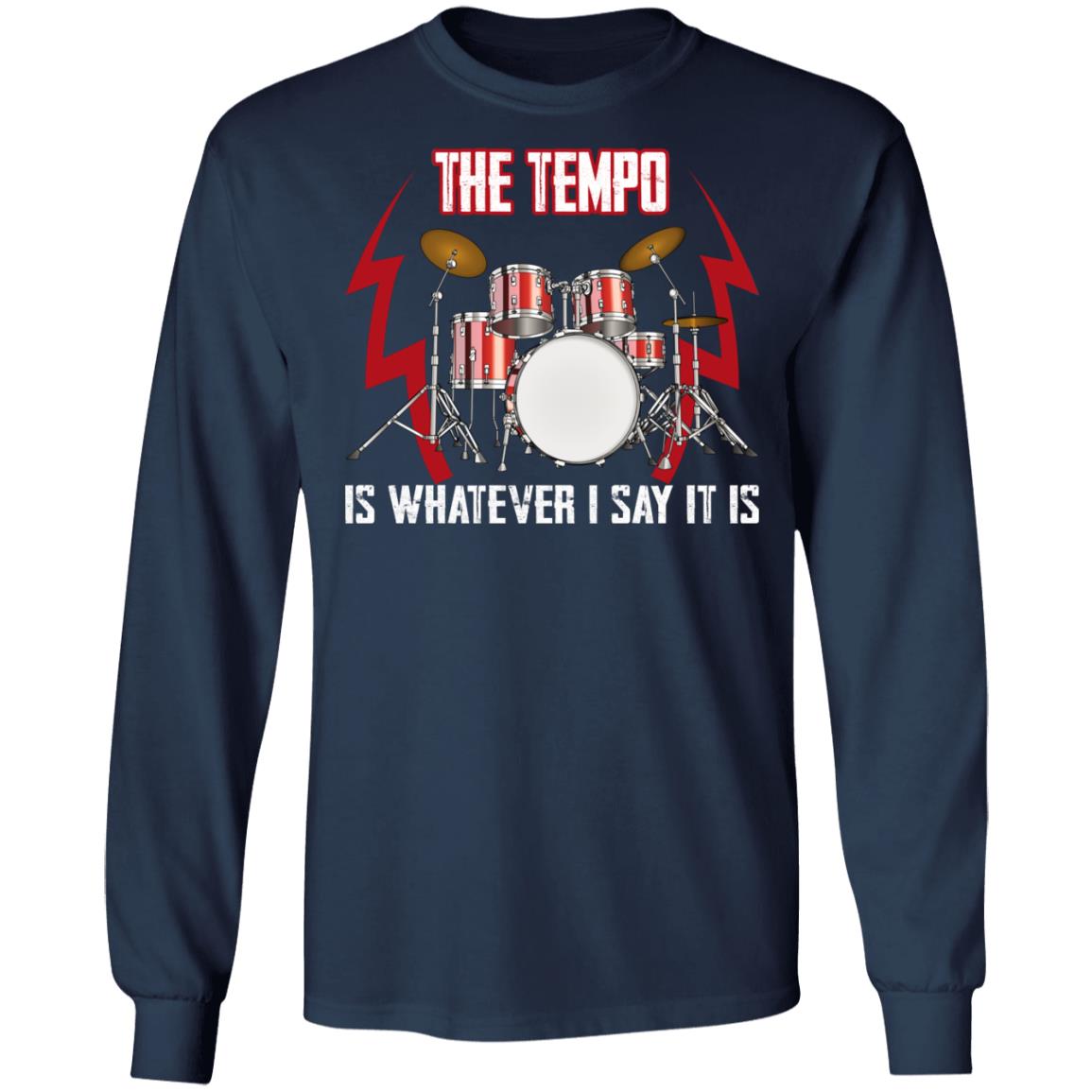 The Tempo Is Whatever I Say It Is Shirt