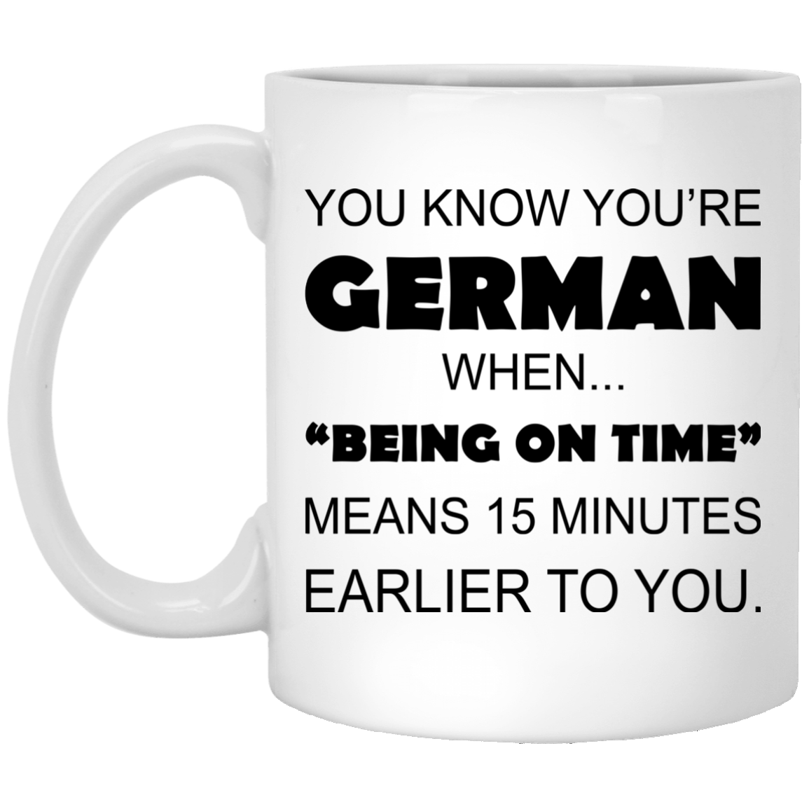 You Know You're German When Being On Time Mugs - TeeDragons