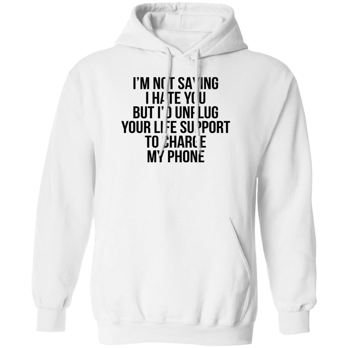 I’m Not Saying I Hate You But I’d Unplug Shirt