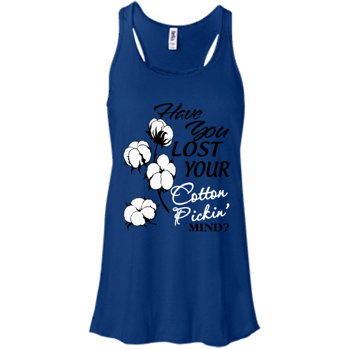 Have You Lost Your Cotton Pickin' Mind Shirt, Hoodie, Tank - TeeDragons
