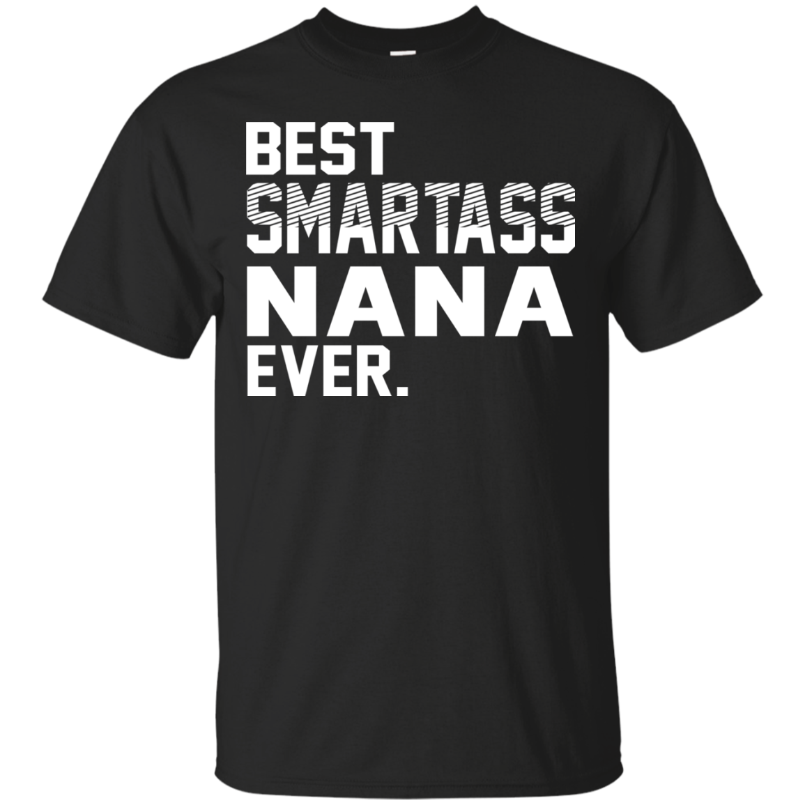 Best Smartass Nana Ever Shirt, Hoodie, Tank - TeeDragons