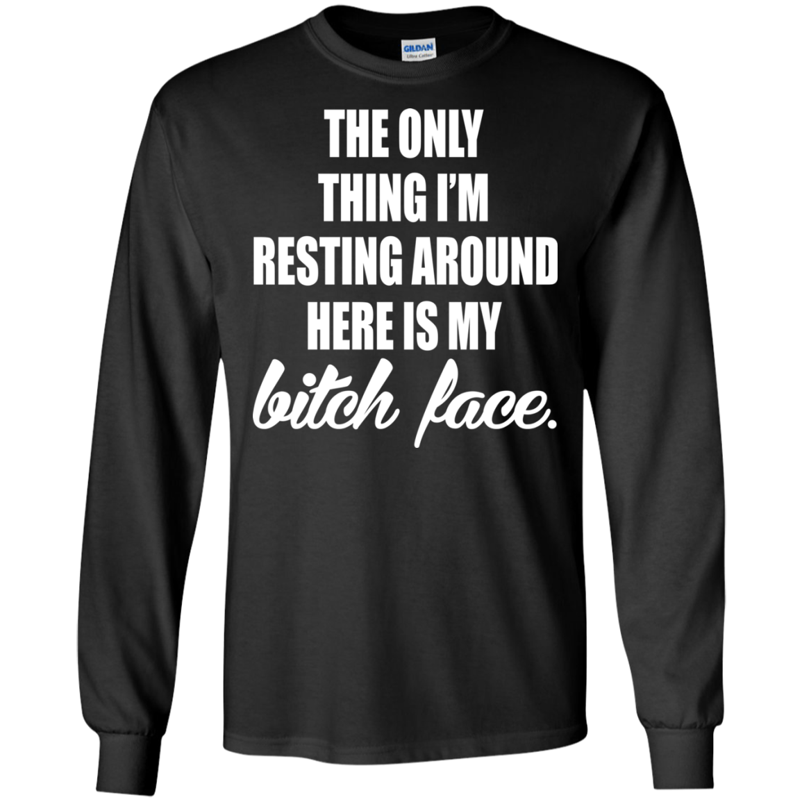 The Only Thing I'm Resting Around Here Is My Bitch Face T-shirt - TeeDragons