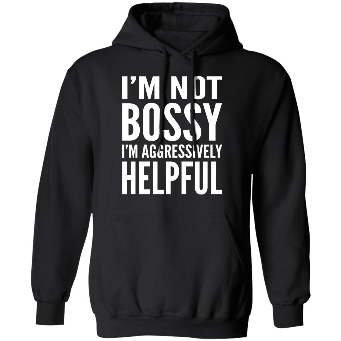 I'm Not Bossy I'm Aggressively Helpful Shirt
