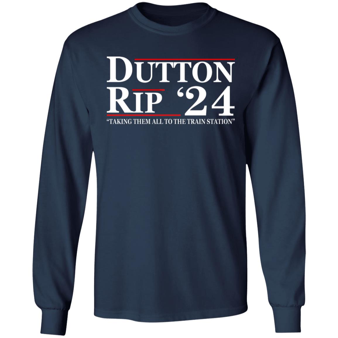 Dutton Rip 24 - Take Them All To The Train Station Shirt